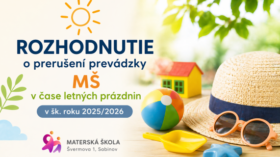 Rozhodnutie o prerušení prevádzky MŠ v čase letných prázdnin v šk. roku 2025/2026